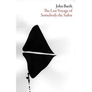 The Last Voyage of Somebody the Sailor -- John Barth